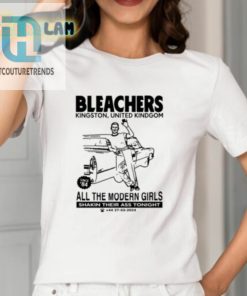 Bleachers Kingston United Kindgom All The Modern Girls Shirt hotcouturetrends 1 1