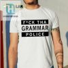 Fuck Tha Grammar Police Shirt hotcouturetrends 1