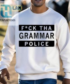 Fuck Tha Grammar Police Shirt hotcouturetrends 1 2