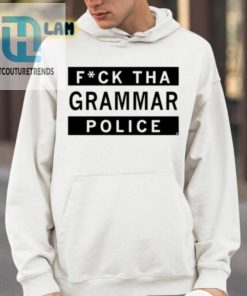 Fuck Tha Grammar Police Shirt hotcouturetrends 1 3