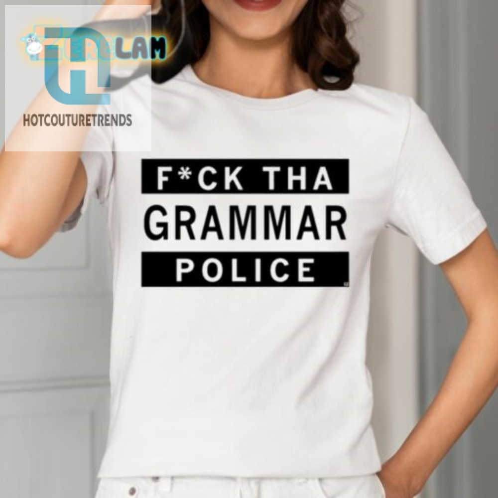 Fuck Tha Grammar Police Shirt 