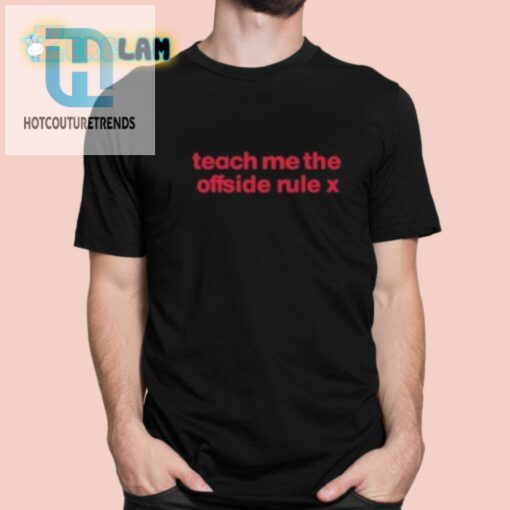 Teach Me The Offside Rule Shirt hotcouturetrends 1