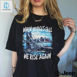 Official Baltimore Francis Scott Key Bridge Collapse We Rise Again Shirt hotcouturetrends 1 2