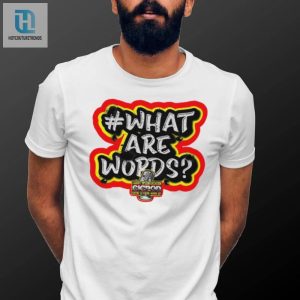 What Are Words Logo Shirt hotcouturetrends 1 3