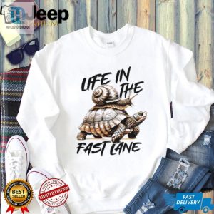 Turtle And Snail Life In The Fast Lane Shirt hotcouturetrends 1 2