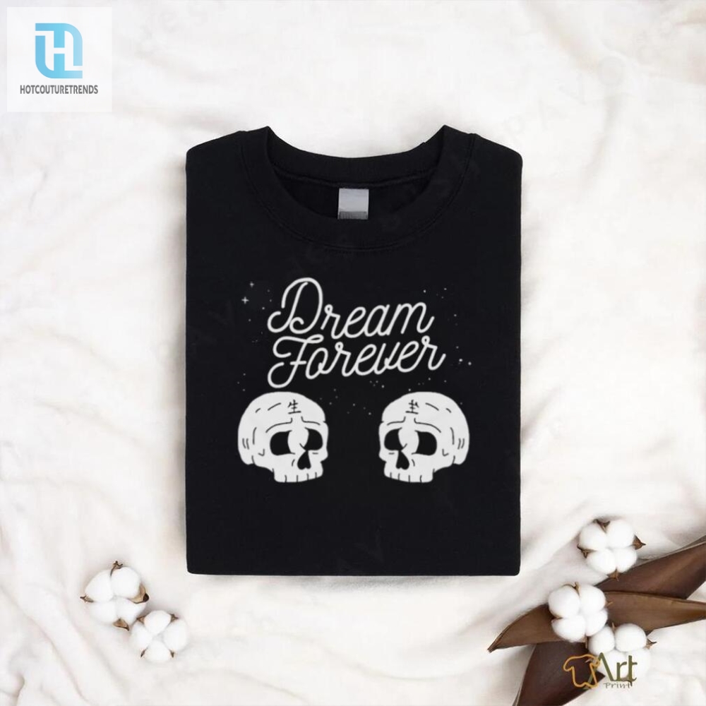 Dream Forever Skull T Shirt 