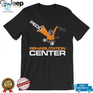 Pedo Rehabilitation Center Shirt hotcouturetrends 1 3