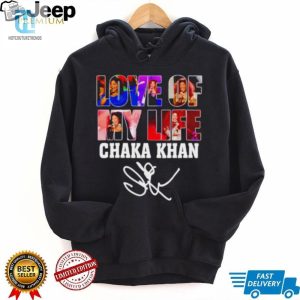 Love Of My Life Chaka Khan Signature Shirt hotcouturetrends 1 2