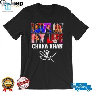 Love Of My Life Chaka Khan Signature Shirt hotcouturetrends 1 3