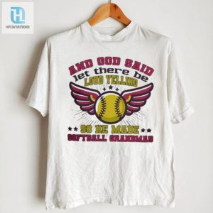 And God Said Let There Be Loud Yelling So He Made Softball Moms Shirt hotcouturetrends 1 2