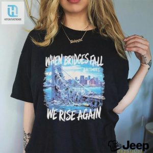 Francis Scott Key Bridge Wehen Bridges Fall We Rise Again Shirt hotcouturetrends 1 3