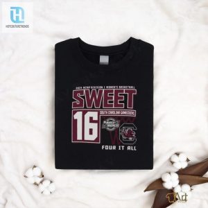 South Carolina Gamecocks Sweet 16 Di Womens Basketball Four It All 2024 Shirt hotcouturetrends 1 2