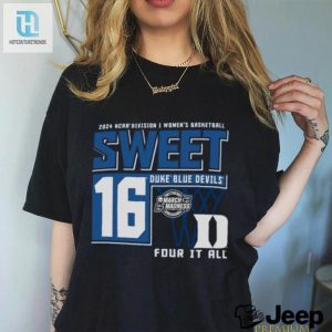 Duke Blue Devils Sweet 16 Di Womens Basketball Four It All 2024 Shirt hotcouturetrends 1 3