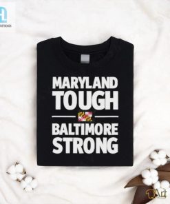 Gov. Wes Moore Maryland Tough Baltimore Strong Shirt hotcouturetrends 1 2