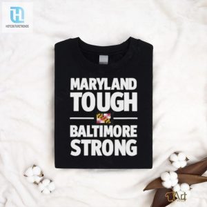 Gov. Wes Moore Maryland Tough Baltimore Strong Shirt hotcouturetrends 1 2