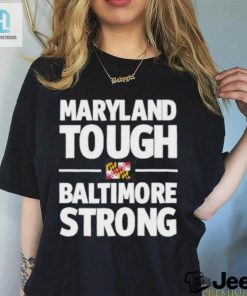 Gov. Wes Moore Maryland Tough Baltimore Strong Shirt hotcouturetrends 1 3