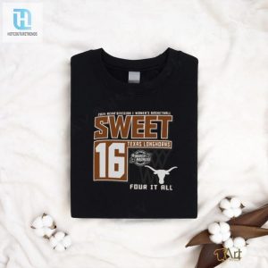 Texas Longhorns Sweet 16 Di Womens Basketball Four It All 2024 Shirt hotcouturetrends 1 2