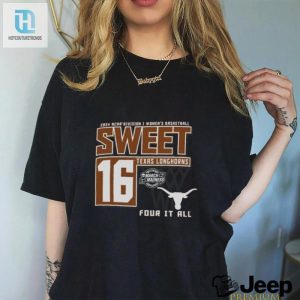 Texas Longhorns Sweet 16 Di Womens Basketball Four It All 2024 Shirt hotcouturetrends 1 3