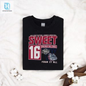 Gonzaga Bulldogs Sweet 16 Di Womens Basketball Four It All 2024 Shirt hotcouturetrends 1 2