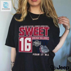 Gonzaga Bulldogs Sweet 16 Di Womens Basketball Four It All 2024 Shirt hotcouturetrends 1 3