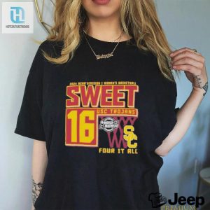 Official Usc Trojans Sweet 16 Di Womens Basketball Four It All 2024 T Shirt hotcouturetrends 1 3