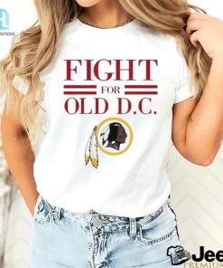 Washington Redskins Fight For Old Dc Shirt hotcouturetrends 1 3