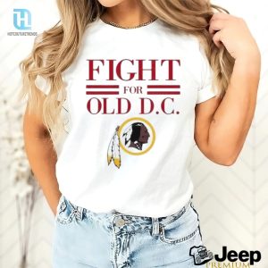 Washington Redskins Fight For Old Dc Shirt hotcouturetrends 1 3