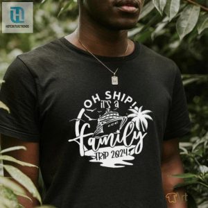 Oh Ship Its A Family Trip Shirt hotcouturetrends 1 3
