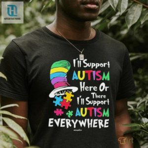Official Ill Support Autism Here Or There Ill Support Autism Everywhere The Cat In The Hat T Shirt hotcouturetrends 1 3