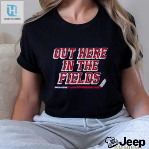 Out Here In The Fields Shirt hotcouturetrends 1 1