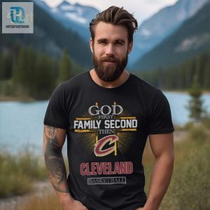 God First Family Second Then Cleveland Basketball Shirt hotcouturetrends 1 3