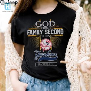 God First Family Second Then Yankees Basketball Shirt hotcouturetrends 1 2