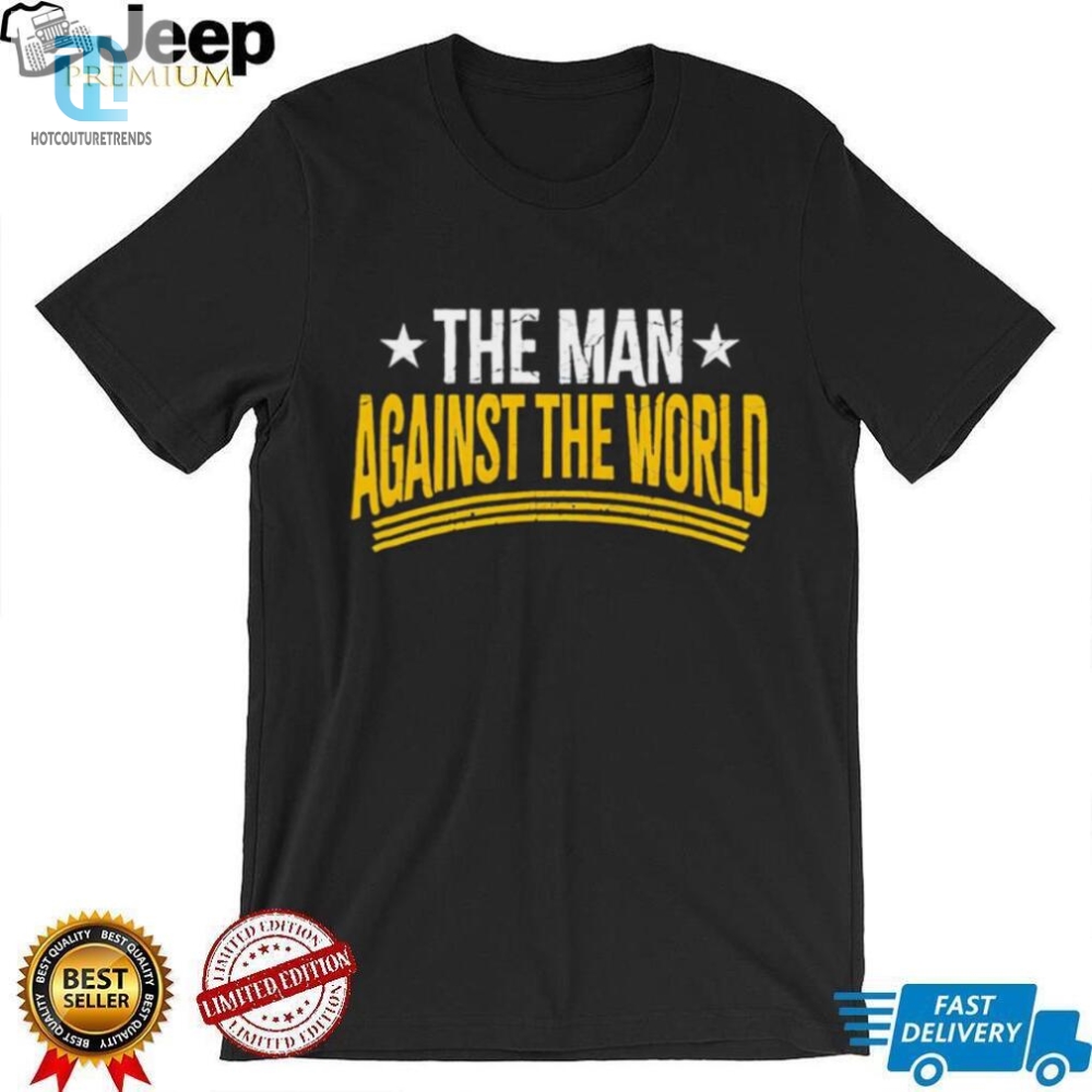 The Man Against The World Shirt 
