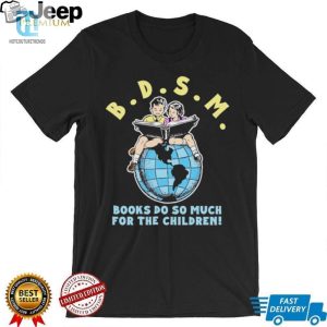 Bdsm Books Do So Much For The Children Shirt hotcouturetrends 1 1