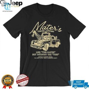 Maters Towing Company Like Tuh Mater But Without The Tuh Shirt hotcouturetrends 1 1