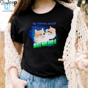 Cat The Horrors Persist But So Do I Shirt hotcouturetrends 1 2