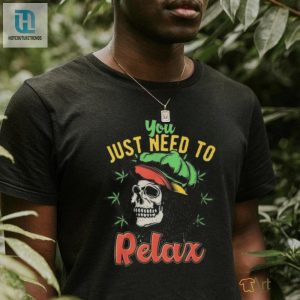 Official You Just Need To Relax T Shirt hotcouturetrends 1 3