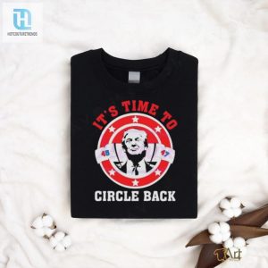 Its Time To Circle Back Trump 45 47 Logo 2024 Shirt hotcouturetrends 1 1