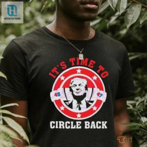 Its Time To Circle Back Trump 45 47 Logo 2024 Shirt hotcouturetrends 1 3