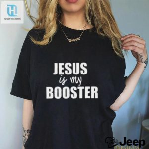 Jesus Is My Booster Shirt hotcouturetrends 1 2