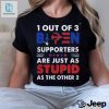 Out Of 3 Supporters Are Just As Stupid As The Other Shirt hotcouturetrends 1