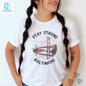 Official Stay Strong Baltimore Francis Scott Key Bridge March 2024 Shirt hotcouturetrends 1 2