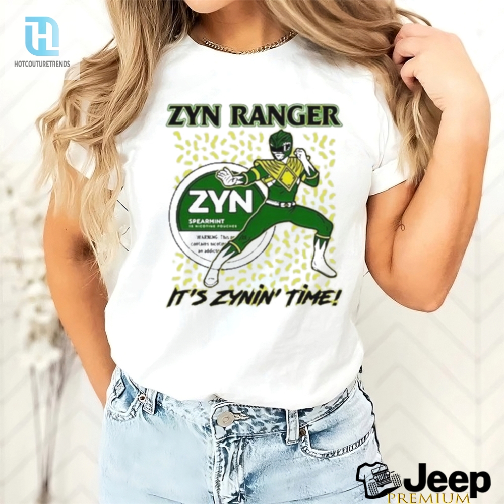 Zyn Ranger Its Zynin Time Shirt 