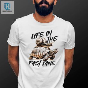 Turtle And Snail Life In The Fast Lane Shirt hotcouturetrends 1 3