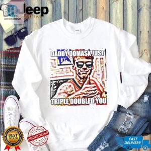 Daddy Domask Just Triple Doubled You Shirt hotcouturetrends 1 2