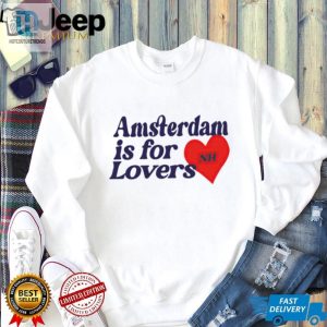 Amsterdam Is For Lovers Shirt hotcouturetrends 1 2