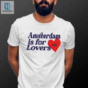 Amsterdam Is For Lovers Shirt hotcouturetrends 1 3