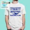 I Would Rather Die In A Boeing Than Drive A Car Shirt hotcouturetrends 1