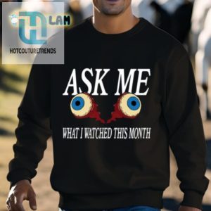 Ask Me What I Watched This Month Shirt hotcouturetrends 1 2