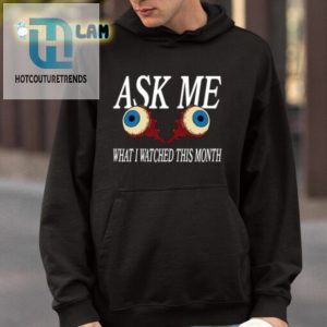 Ask Me What I Watched This Month Shirt hotcouturetrends 1 3